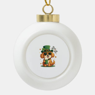 Vintage Be There With Bells On Dog St Patricks Day Ceramic Ball Christmas Ornament