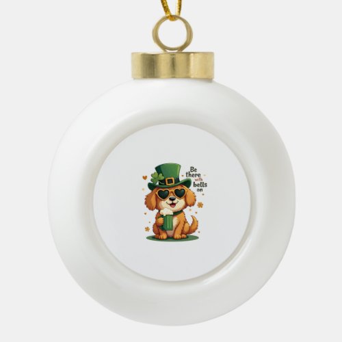 Vintage Be There With Bells On Dog St Patricks Day Ceramic Ball Christmas Ornament