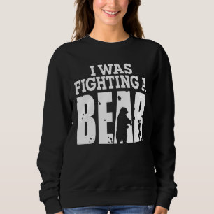 Vintage Bear I Was Fighting A Bear Broken Arm Men Sweatshirt