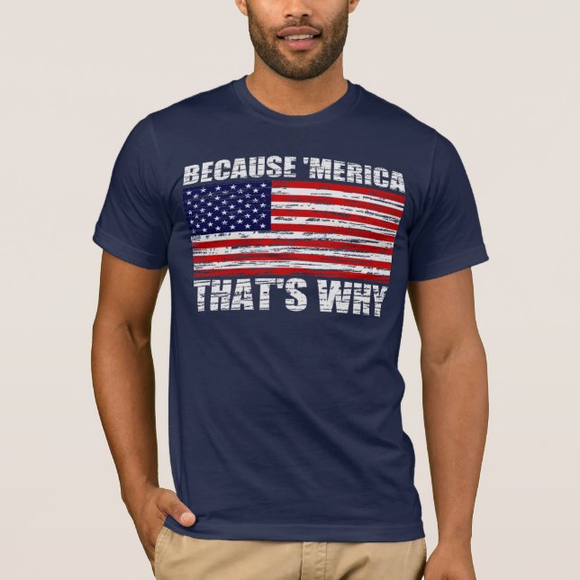 Vintage BECAUSE 'MERICA THAT'S WHY Shirt (Front)