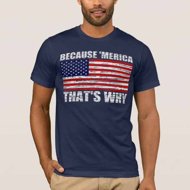 Vintage BECAUSE 'MERICA THAT'S WHY Shirt | Zazzle