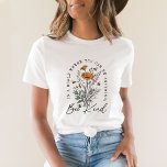 Vintage Bee and Wild Flowers  T-Shirt<br><div class="desc">Vintage Bee and Wild Flowers T-Shirt 
"In the world where you can be anything be kind"</div>