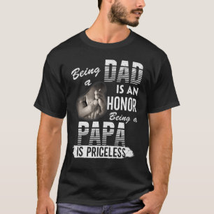 Vintage Being A Dad Is An Honor Being A Papa Is Pr T-Shirt