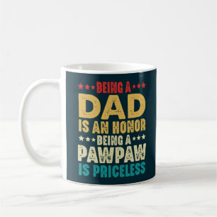 Vintage Being A Dad Is An Honor Being A Pawpaw Coffee Mug