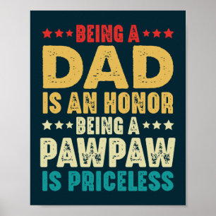 Vintage Being A Dad Is An Honor Being A Pawpaw Poster