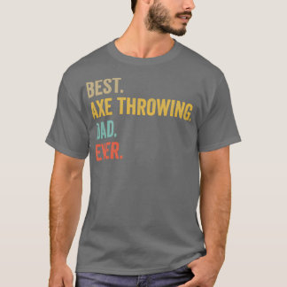 Vintage Best Axe Throwing Dad Ever Motive Sport Ga T-Shirt