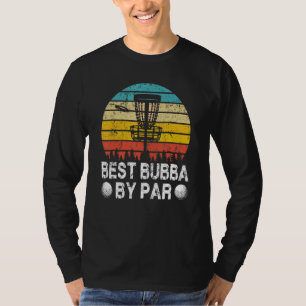 Vintage Best Bubba By Par Disc Golf Golfer Fathers T-Shirt