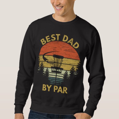 Vintage Best Dad By Par Disc Golf Fathers Day Gift Sweatshirt