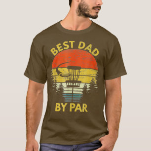 Vintage Best Dad By Par Disc Golf Gift Men Fathers T-Shirt