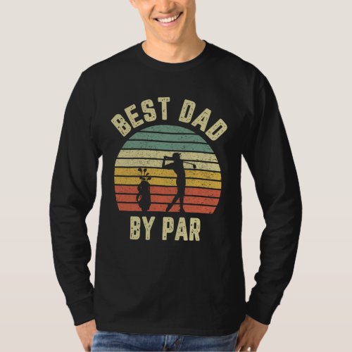 Vintage Best Dad By Par Fathers Day Golfing T_Shirt