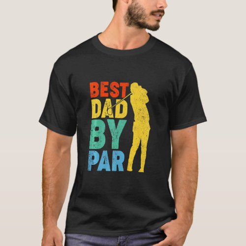 Vintage Best Dad By Par  Golf Dad Golfer Fathers  T_Shirt