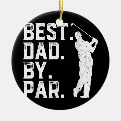 Vintage Best Dad By Par Golfer Funny Daddy Golf Ceramic Ornament