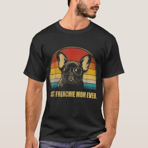 Vintage Best Frenchie Mom Ever Dog Lover for Mothe T_Shirt