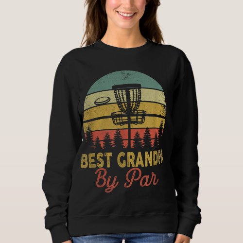 Vintage Best Grandpa By Par Disc Golf Gift Dad Fat Sweatshirt