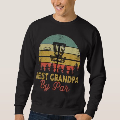 Vintage Best Grandpa By Par Disc Golf Gift Dad Fat Sweatshirt