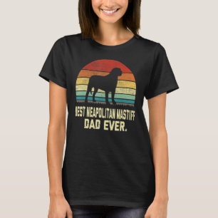 Vintage Best Neapolitan Mastiff Dad Ever Dog T-Shirt