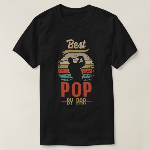 Vintage Best Pop By Par Fathers Day Funny Golf Gif T_Shirt