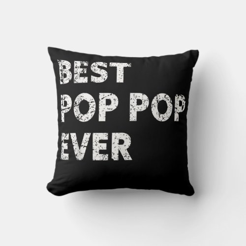 Vintage Best Pop Pop Ever Cool Pop Pop Funny Throw Pillow
