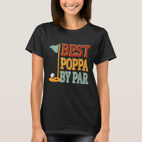 Vintage Best Poppa By Par Golf Fathers Day For Pa T_Shirt