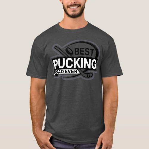 Vintage Best Pucking Dad Ever Hockey Fathers Day T_Shirt
