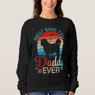 Vintage Best Shih Tzu Dog Daddy Ever Happy Dogs Fa Sweatshirt