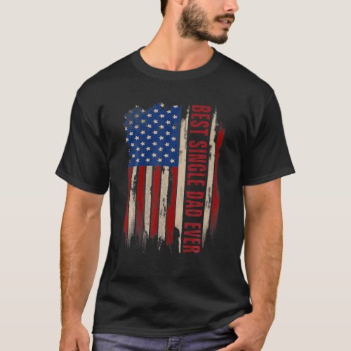 Vintage Best Single Dad Ever American Flag Father T_Shirt