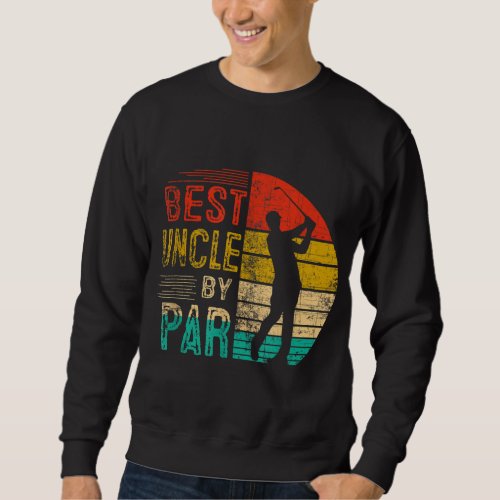 Vintage Best Uncle By Par Lover Golf Gifts For Gol Sweatshirt