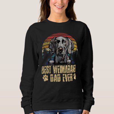 Vintage Best Weimaraner Dad Ever  Dog Dad Sweatshirt