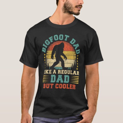 Vintage Bigfoot Dad Like A Regular Dad Bigfoot Fat T-Shirt