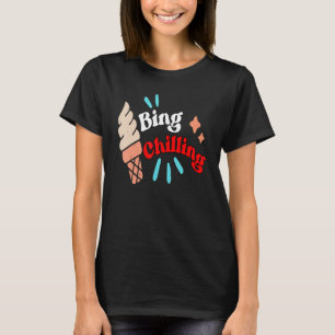 Vintage Bing Chilling Ice Cream Meme Quote Trendy T-Shirt
