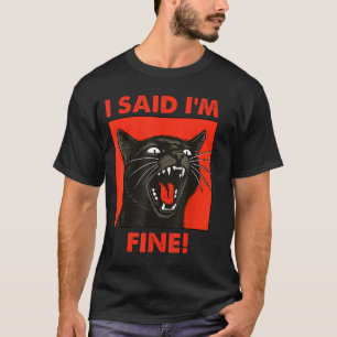 Vintage Black Cat I Said Im Fine Cats Meme Sarcast T-Shirt
