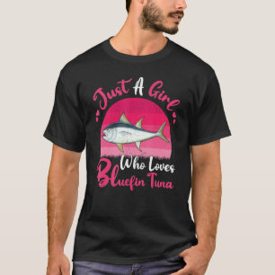 Vintage Bluefin Tuna Fish Just A Girl Who Loves Bl T-Shirt