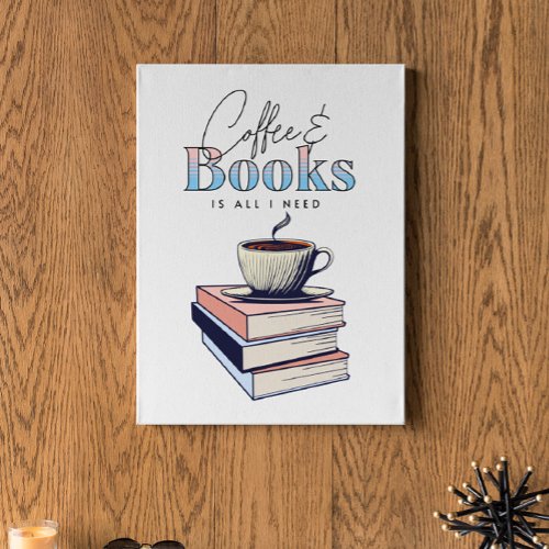 Vintage Books and Coffee is All I Need   Canvas Print