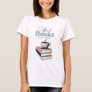 Vintage Books and Coffee is All I Need T-Shirt