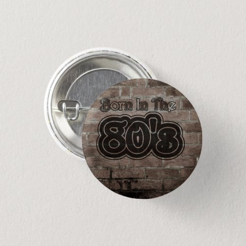 Vintage Born In The 80s Button