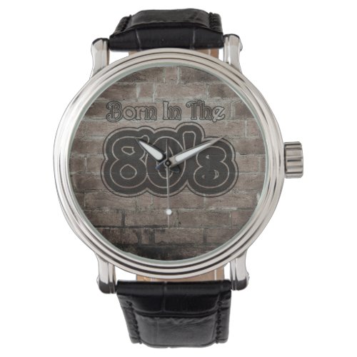 Vintage Born In The 80s Watch