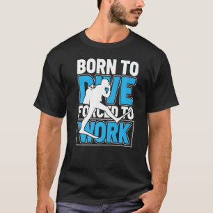 Vintage Born To Dive Forced To Work T-Shirt