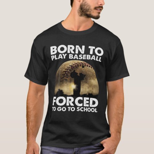 Vintage Born To Play Baseball Forced To Go To Scho T_Shirt