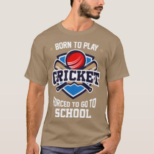 Vintage Born To Play Cricket Forced To Go To Schoo T-Shirt