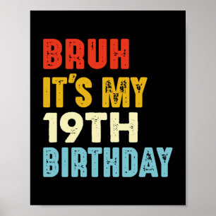 Vintage Bruh It's My 19th Birthday 19 Years Old Poster