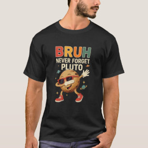 Vintage Bruh Never Forget Pluto Funny Retro Astron T-Shirt