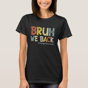 Vintage Bruh We Back Paraprofessionals Outfit Back T-Shirt