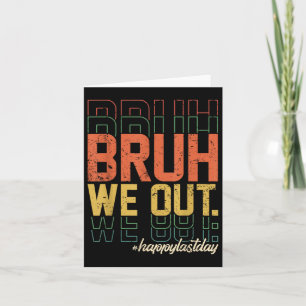 Vintage Bruh We Out Happy Last Day Of School Teach Card