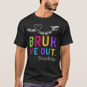 Vintage Bruh We Out Teachers End Of School Year Ha T-Shirt