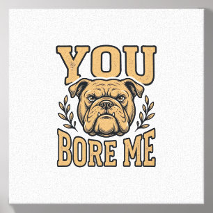 Vintage Bulldog You Bore Me Funny Dog Design_1 Canvas Photo Tile