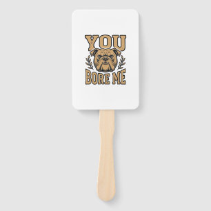 Vintage Bulldog You Bore Me Funny Dog Design_1 Hand Fan