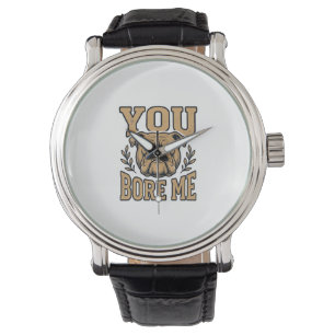 Vintage Bulldog You Bore Me Funny Dog Design_1 Watch