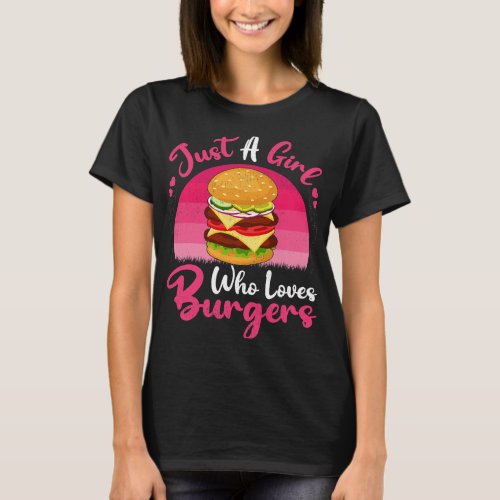 Vintage Burger Fast Food Lover Just A Girl Who Lov T_Shirt