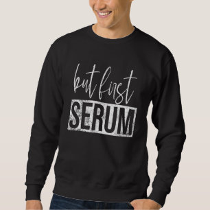 Vintage But First Serum Skincare Serum Skin Esthet Sweatshirt