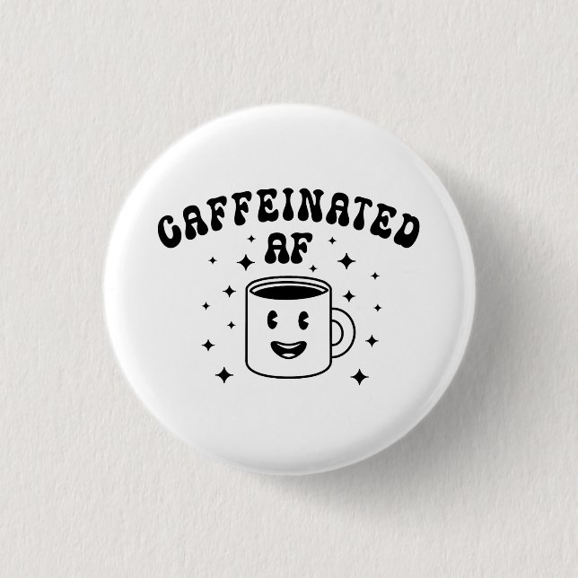 Vintage Caffeinated AF Button (Front)